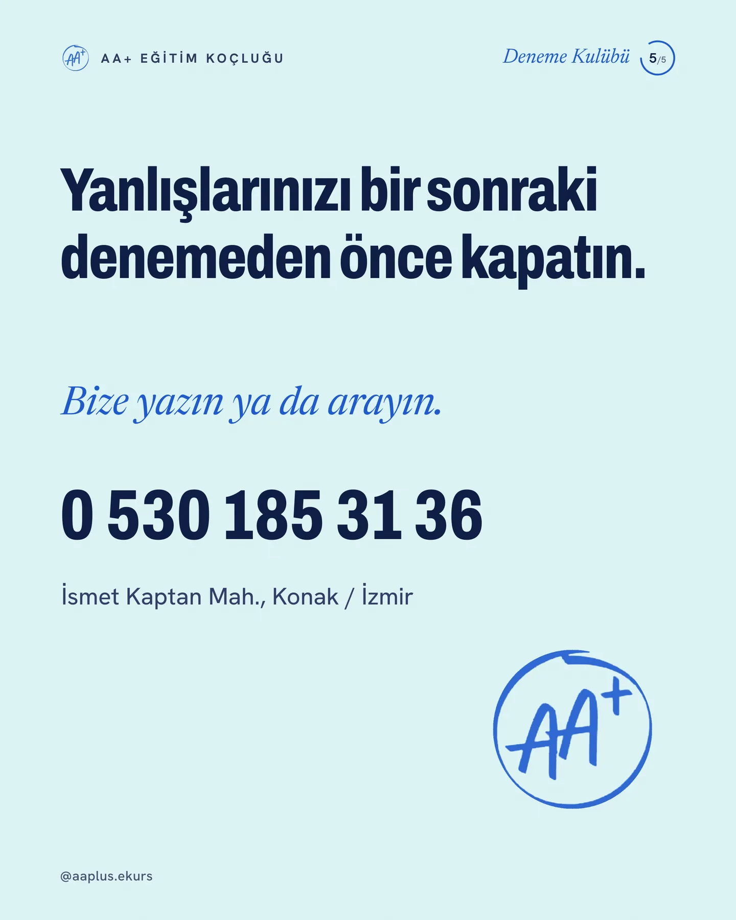 AA+ Eğitim Koçluğu "Deneme bitti" gönderisi 5. kart — yanlışlarınızı bir sonraki denemeden önce kapatın: kapanış kartı