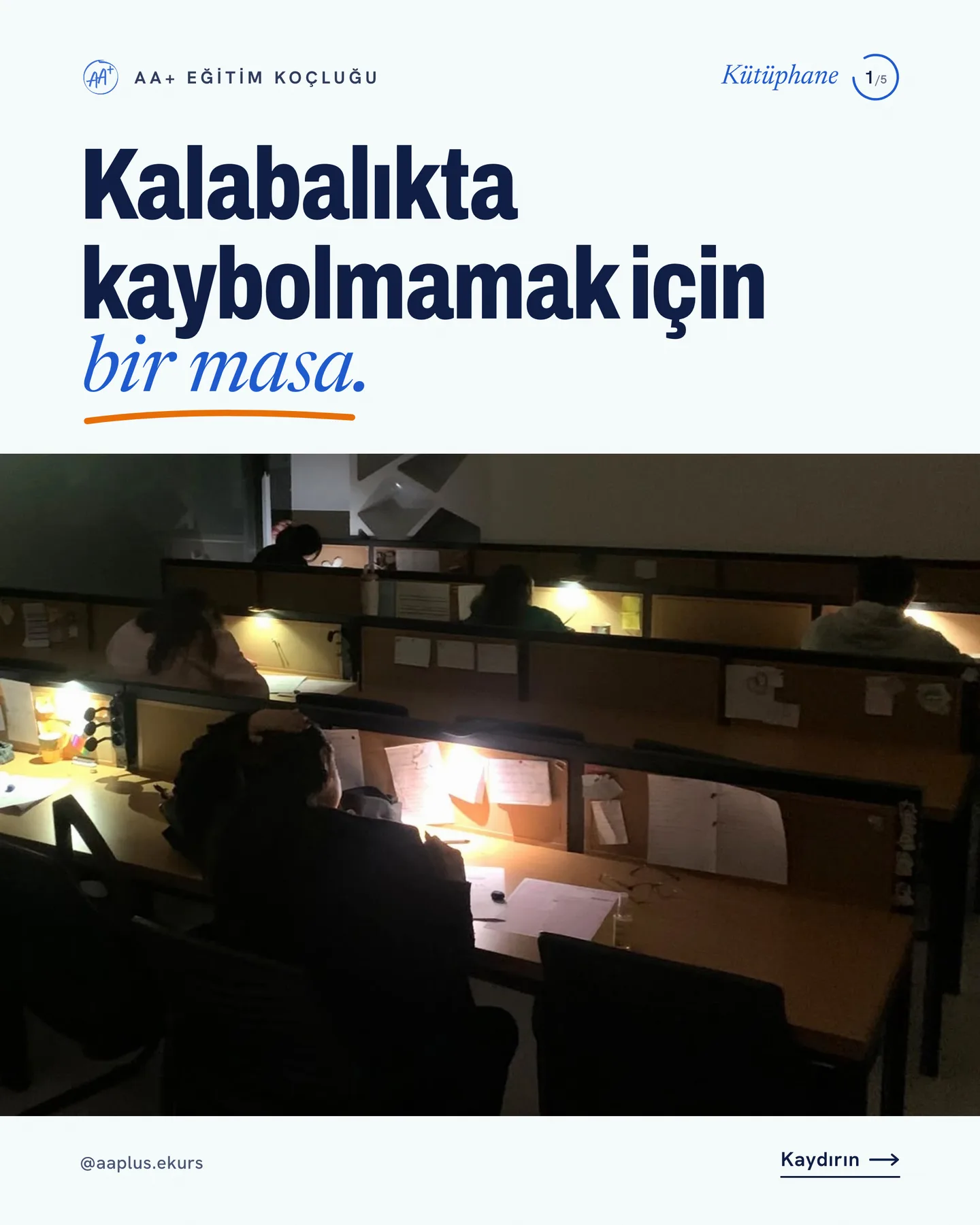 AA+ Eğitim Koçluğu kaydırmalı gönderi kapağı — "Kalabalıkta kaybolmamak için bir masa", kütüphane salonu