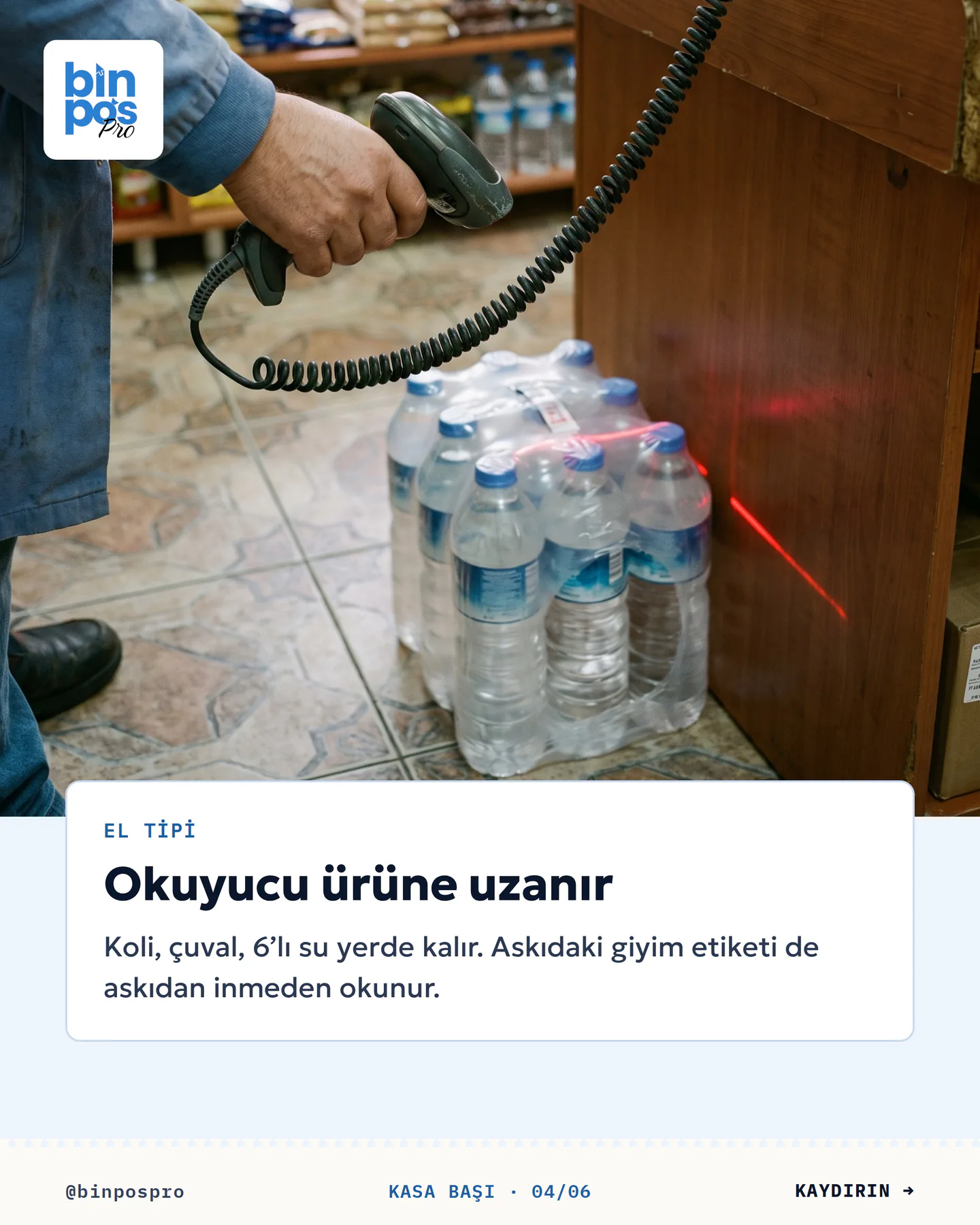 BinPos Pro barkod okuyucu gönderisi 4. kart — el tipi okuyucu: okuyucu ürüne uzanır, koli ve 6'lı su yerde kalır