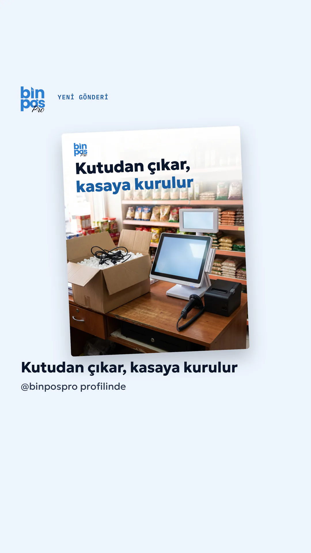 BinPos Pro Instagram hikâyesi — yeni gönderi duyurusu: Kutudan çıkar, kasaya kurulur
