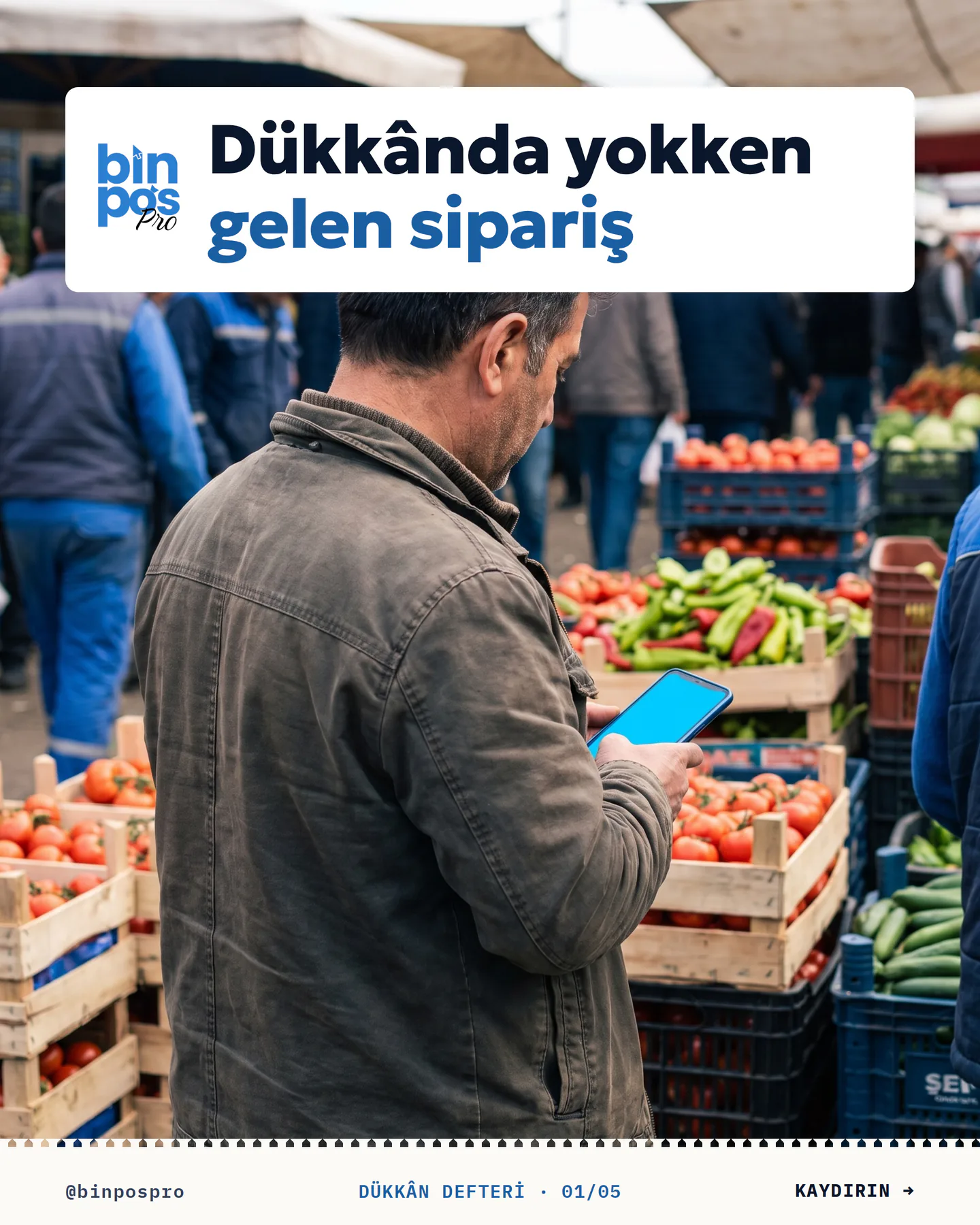 BinPos Pro uzak satış gönderisi 1. kart — kapak: halde telefonuna bakan bir esnaf