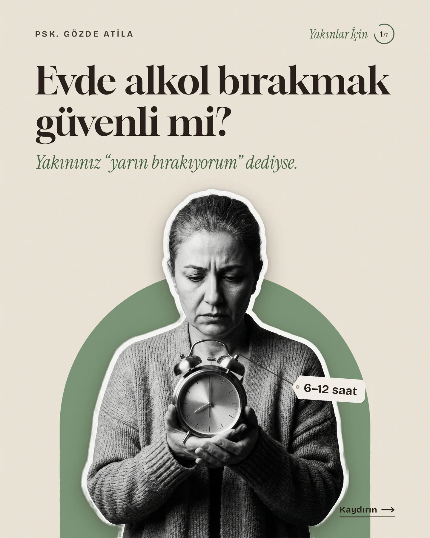 Gözde Atila "Evde alkol bırakmak güvenli mi?" gönderisi 1. kart — kapak: elinde çalar saat tutan endişeli kadın, saatte 6–12 saat etiketi