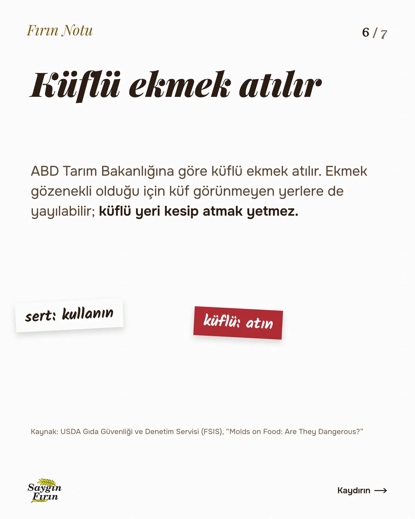Saygın Fırın "Bayat ekmek çöpe gitmesin" gönderisi 6. kart — küflü ekmek atılır: ABD Tarım Bakanlığına göre küf görünmeyen yerlere de yayılabilir