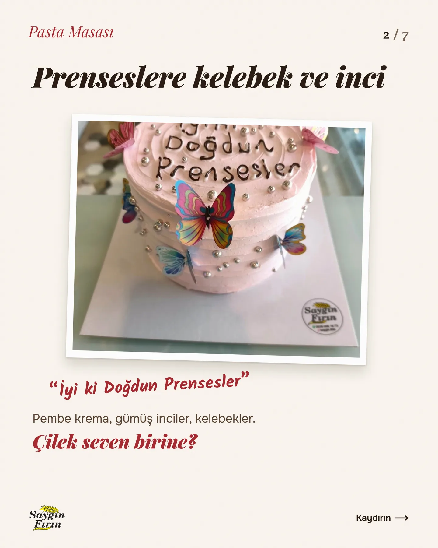 Saygın Fırın "Kime hangi pasta?" gönderisi 2. kart — prenseslere kelebek ve inci: pembe kremalı, gümüş incili, kelebekli pasta