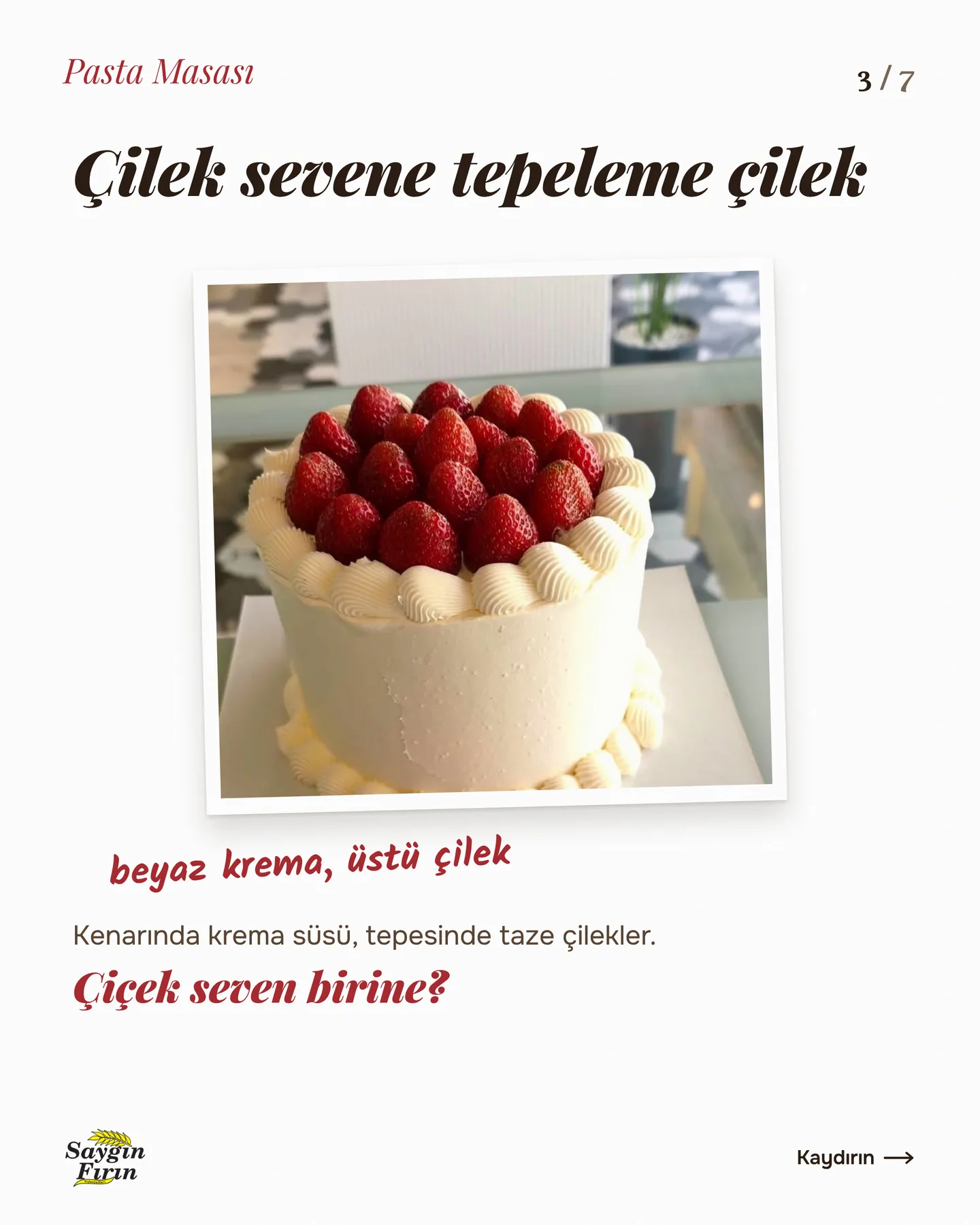 Saygın Fırın "Kime hangi pasta?" gönderisi 3. kart — çilek sevene tepeleme çilek: beyaz kremalı pasta