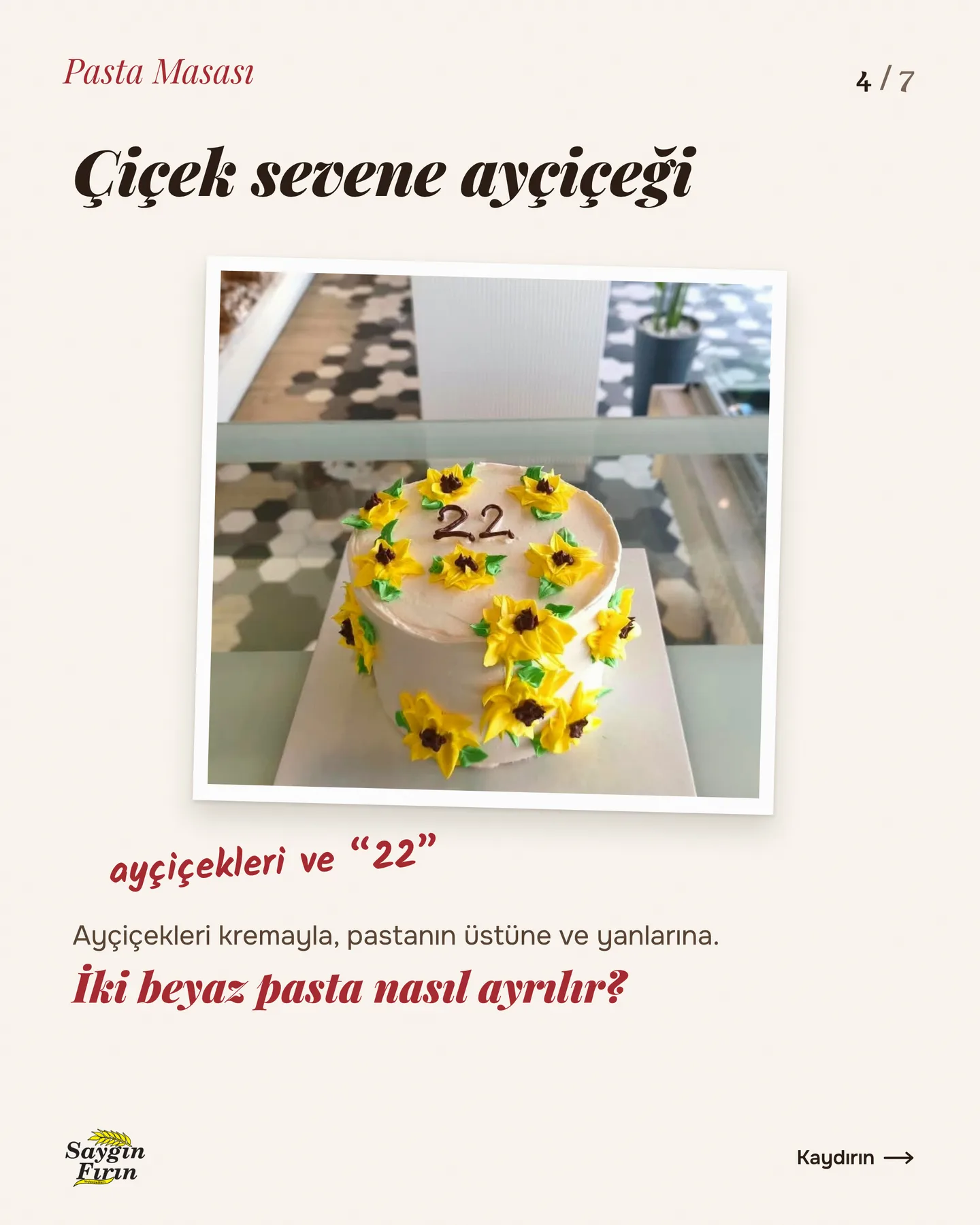 Saygın Fırın "Kime hangi pasta?" gönderisi 4. kart — çiçek sevene ayçiçeği: kremadan ayçiçekli, üstünde 22 yazan pasta