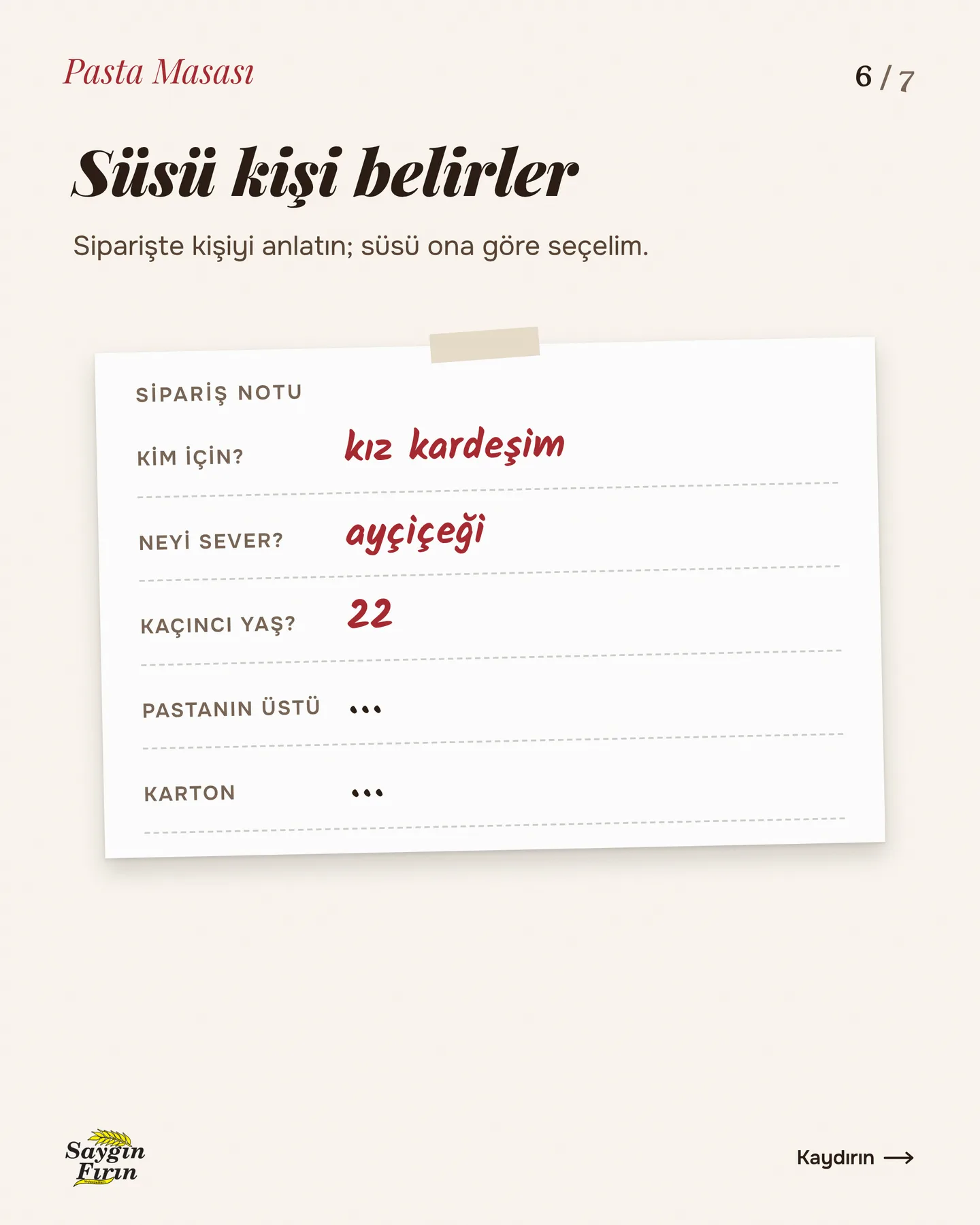 Saygın Fırın "Kime hangi pasta?" gönderisi 6. kart — süsü kişi belirler: kim için, neyi sever, kaçıncı yaş yazan sipariş notu