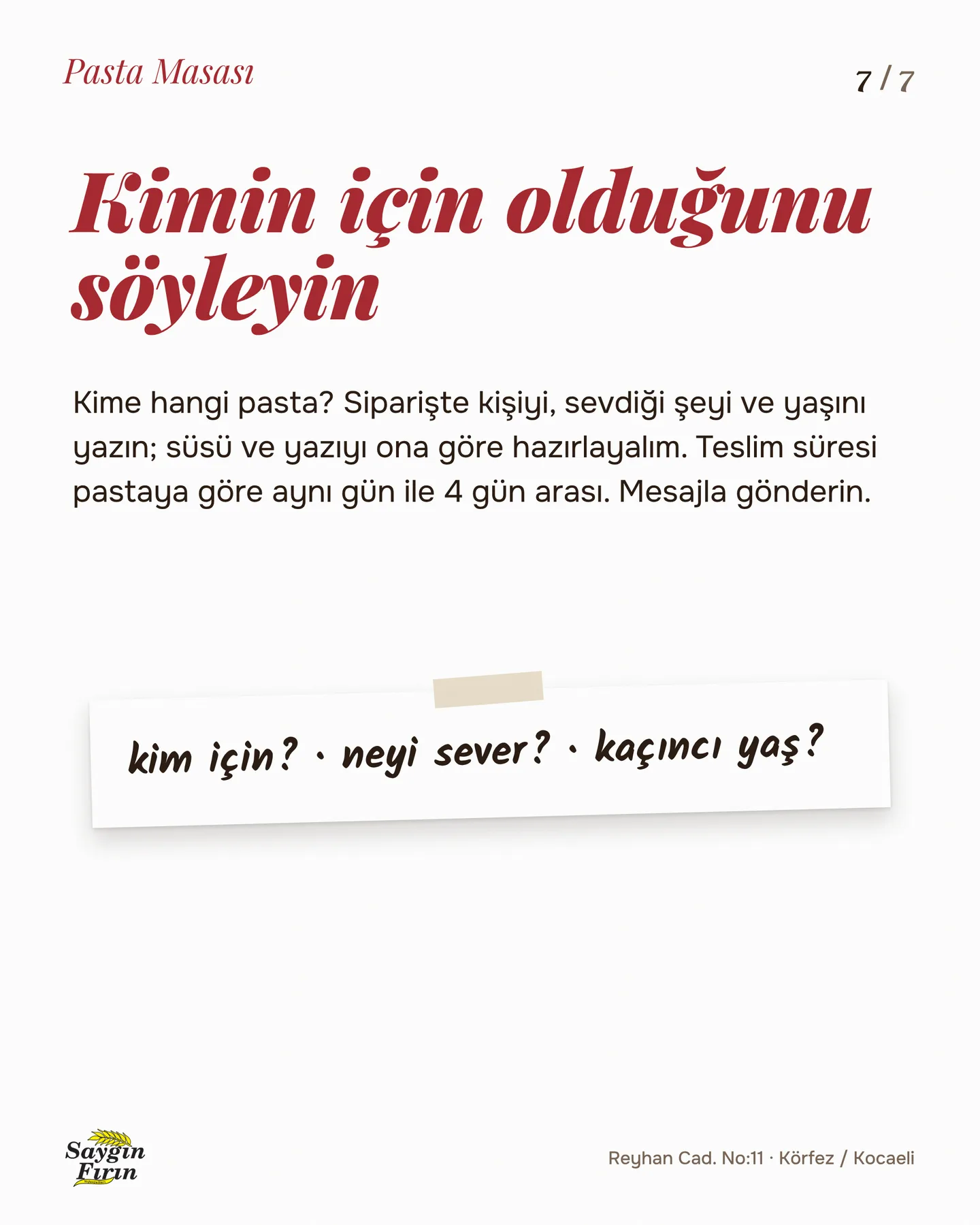 Saygın Fırın "Kime hangi pasta?" gönderisi 7. kart — kimin için olduğunu söyleyin: kapanış kartı ve teslim süresi
